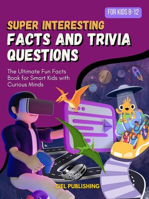 cover image of Super Interesting Facts and Trivia Questions for Kids 8-12